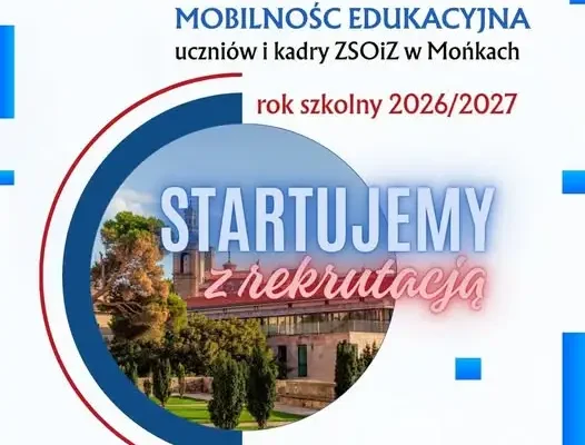 Erasmus+ w ZSOiZ w Mońkach – rusza rekrutacja na wyjazdy zagraniczne